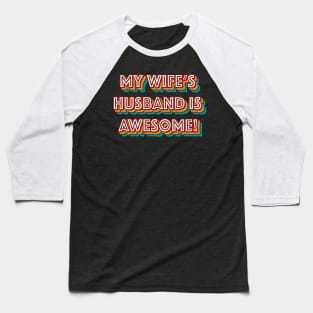 My Wife’s Husband is Awesome Baseball T-Shirt